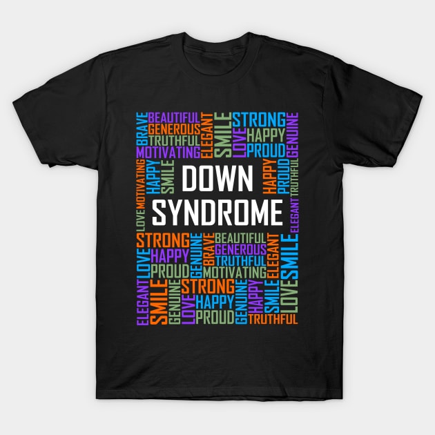 Down Syndrome Words T-Shirt by LetsBeginDesigns